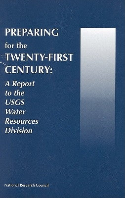 Preparing for the Twenty-First Century: A Report to the Usgs Water Resources Division by National Research Council