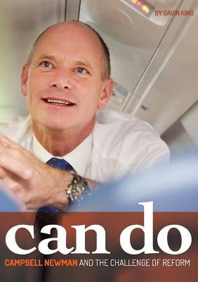 Can Do: Campbell Newman and the Challenge of Reform by King, Gavin