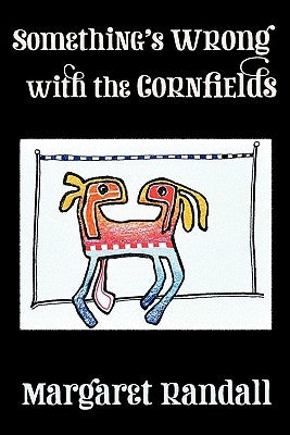 Something's Wrong with the Cornfields by Randall, Margaret