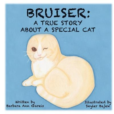 Bruiser: A True Story About a Special Cat by Bajek, Skyler
