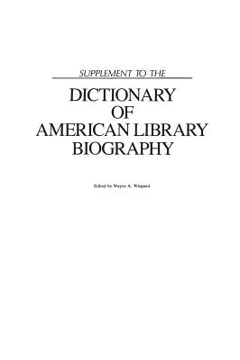 Supplement to the Dictionary of American Library Biography by Wiegand, Wayne