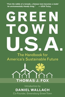 Green Town U.S.A.: The Handbook for America's Sustainable Future by Fox, Thomas J.