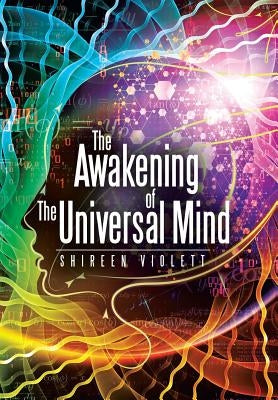 The Awakening of The Universal Mind by Violett, Shireen
