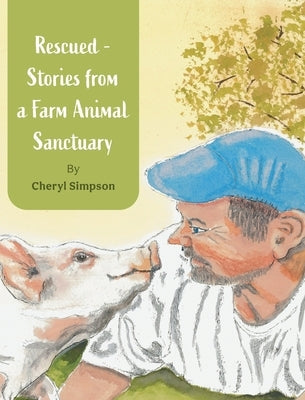 Rescued - Stories from a Farm Animal Sanctuary by Simpson, Cheryl