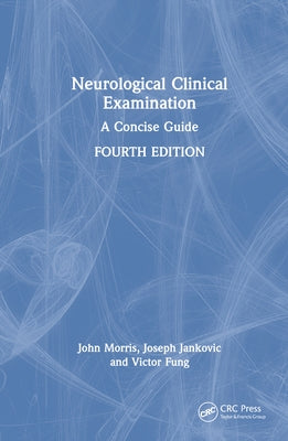 Neurological Clinical Examination: A Concise Guide by Morris, John