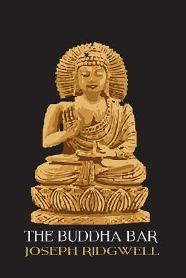 The Buddha Bar by Ridgwell, Joseph