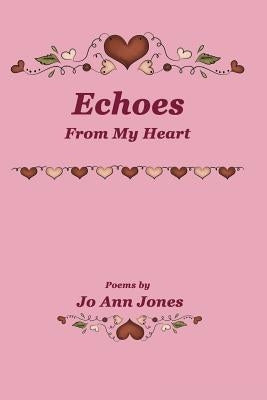 Echoes From My Heart by Jones, Jo Ann