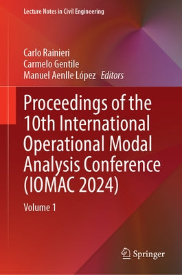 Proceedings of the 10th International Operational Modal Analysis Conference (Iomac 2024): Volume 1 by Rainieri, Carlo