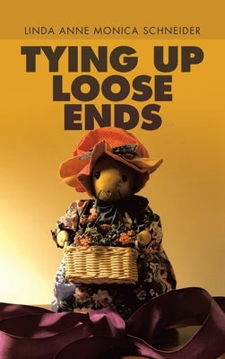 Tying up Loose Ends by Schneider, Linda Anne Monica