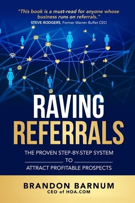 Raving Referrals: The Proven Step-By-Step System to Attract Profitable Prospects by Barnum, Brandon