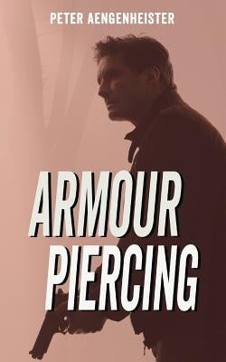 Armour Piercing by Aengenheister, Peter