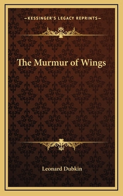 The Murmur of Wings by Dubkin, Leonard