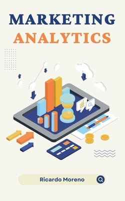 Marketing Analytics by Moreno, Ricardo