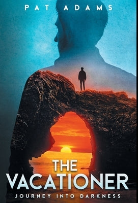 The Vacationer: Journey Into Darkness by Adams, Pat