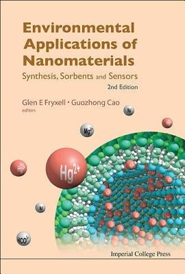 Environmental Applications of Nanomaterials: Synthesis, Sorbents and Sensors (2nd Edition) by Fryxell, Glen E.