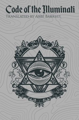Code of the Illuminati by Barreul, Abbé
