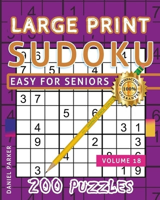 Large Print Easy Sudoku Puzzle Book For Seniors: 200 Sudoku Puzzles For Adults; Volume 18 by Samworld Press