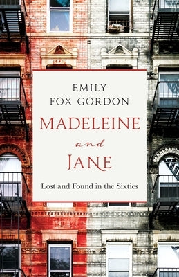 Madeleine and Jane: Lost and Found in the Sixties by Gordon, Emily Fox