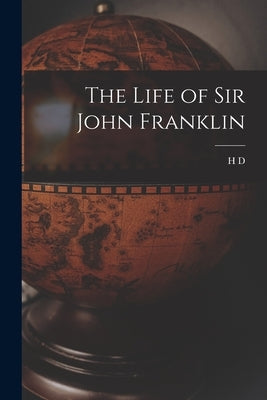 The Life of Sir John Franklin by Traill, H. D. 1842-1900