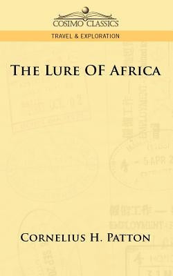 The Lure of Africa by Patton, Cornelius H.