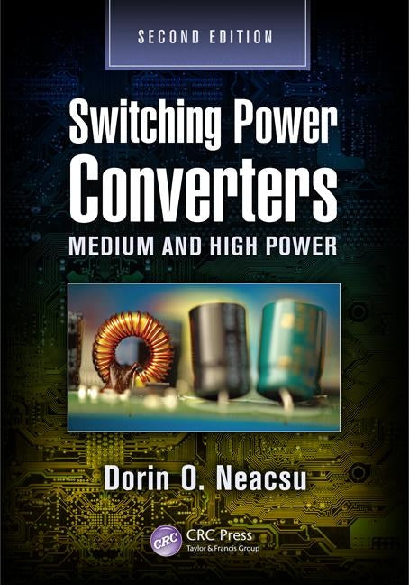Switching Power Converters: Medium and High Power, Second Edition by Neacsu, Dorin O.