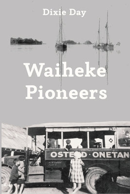 Waiheke Pioneers by Day, Dixie