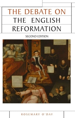 The Debate on the English Reformation: Second Edition by O'Day, Rosemary