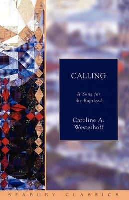 Calling: A Song for the Baptized by Westerhoff, Caroline A.