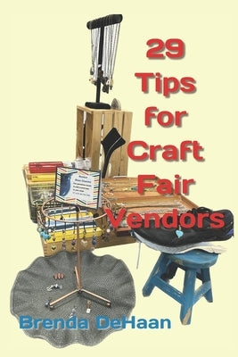 29 Tips for Craft Fair Vendors by DeHaan, Brenda