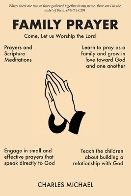 Family Prayer: Come, Let us worship the Lord by Michael, Charles
