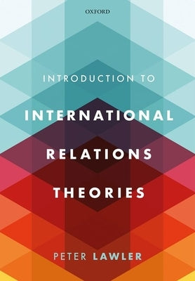 International Relations Theories by Lawler, Peter