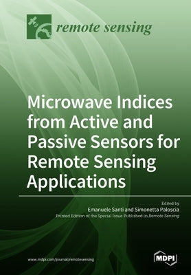 Microwave Indices from Active and Passive Sensors for Remote Sensing Applications by Santi, Emanuele