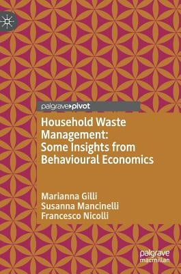 Household Waste Management: Some Insights from Behavioural Economics by Gilli, Marianna