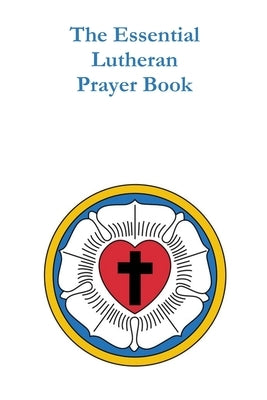 The Essential Lutheran Prayer Book by Gaba, Latif Haki