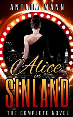Alice in Sinland: A Story of Murder, Greed... Violence, Adultery and Treasure (Parts 1,2&3: The Complete Novel) by Mann, Antara