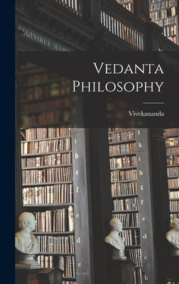 Vedanta Philosophy by (Swami), Vivekananda