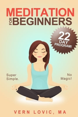Meditation For Beginners: A 22 Day How To Meditate Course by Lindsay-Lovic, Laura
