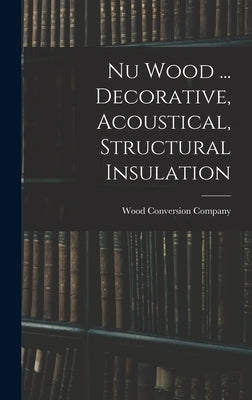 Nu Wood ... Decorative, Acoustical, Structural Insulation by Wood Conversion Company
