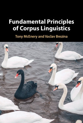 Fundamental Principles of Corpus Linguistics by McEnery, Tony