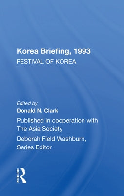 Korea Briefing, 1993: Festival of Korea Edition by Clark, Donald N.