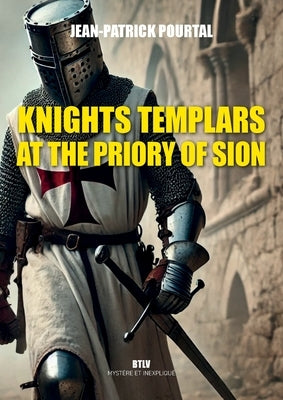 Knights Templars at the Priory of Sion by Pourtal, Jean-Patrick