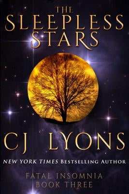 The Sleepless Stars: a Novel of Fatal Insomnia by Lyons, Cj