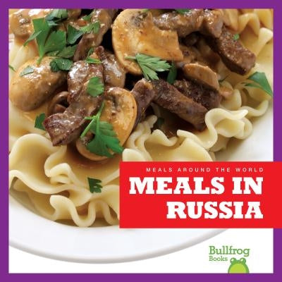 Meals in Russia by Bailey, R. J.