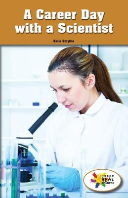 A Career Day with a Scientist by Smythe, Katie
