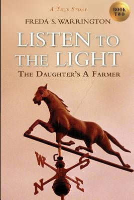 Listen to the Light: The Daughter's a Farmer by Warrington, Freda S.