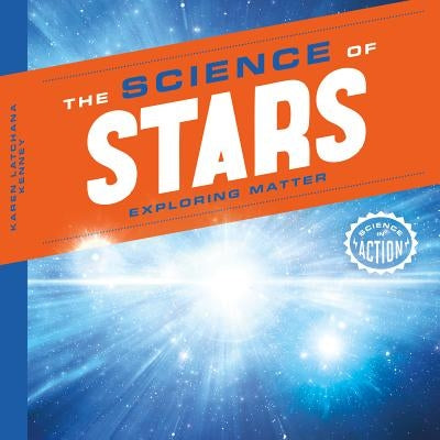 Science of Stars: Exploring Matter by Kenney, Karen