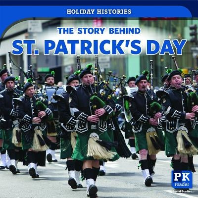 The Story Behind St. Patrick's Day by Reader, Jack
