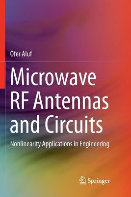 Microwave RF Antennas and Circuits: Nonlinearity Applications in Engineering by Aluf, Ofer
