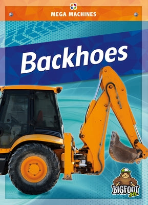 Backhoes by Schuh, Mari C.