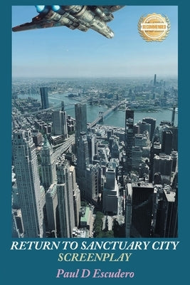 Return to Sanctuary City Screenplay by Escudero, Paul D.